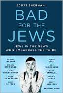   Bad for the Jews by Scott Sherman, St. Martins 