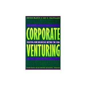  Corporate Venturing Creating New Businesses Within the 