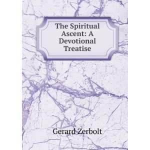    The Spiritual Ascent A Devotional Treatise Gerard Zerbolt Books