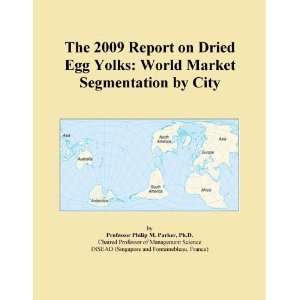 The 2009 Report on Dried Egg Yolks World Market Segmentation by City 