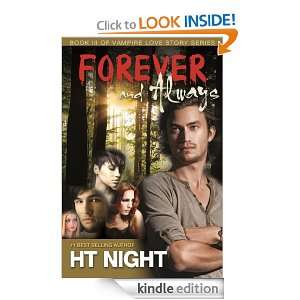Forever and Always (Vampire Love Story Book #3) H.T. Night  