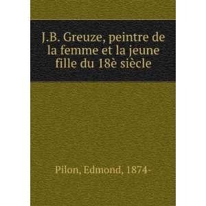  J.B. Greuze, peintre de la femme et la jeune fille du 18Ã 