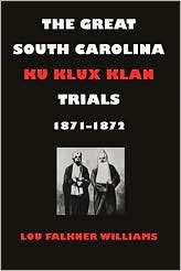 The Great South Carolina Ku Klux Klan Trials, 1871 1872, (0820326593 