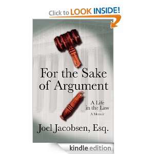 For the Sake of Argument A Life in the Law eBook Joel 