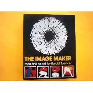 The image maker  man and his art. Harold Spencer  Books