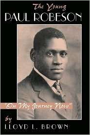 The Young Paul Robeson On My Journey Now, (0813331773), Lloyd L 