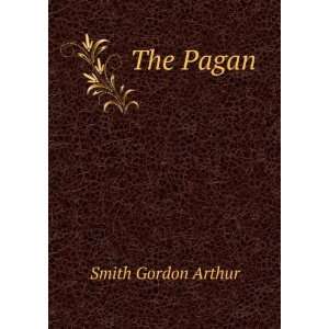 The Pagan Smith Gordon Arthur  Books