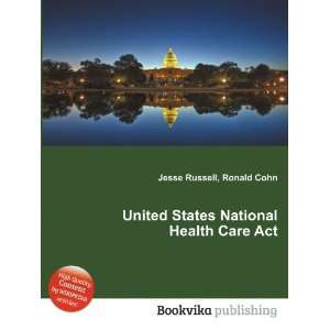  United States National Health Care Act Ronald Cohn Jesse 