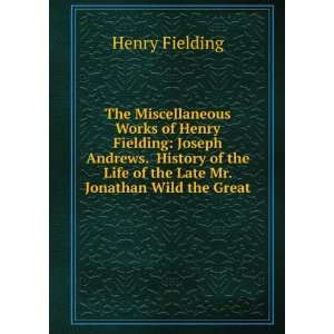  The Miscellaneous Works of Henry Fielding Joseph Andrews 