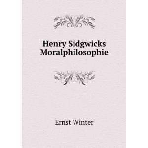  Henry Sidgwicks Moralphilosophie Ernst Winter Books