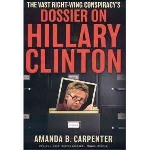    The Vast Right Wing Conspiracys Dossier on Hillary Clinton: Books