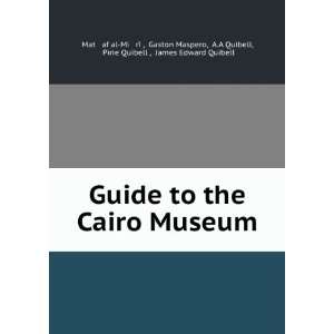  Guide to the Cairo Museum Gaston Maspero, A.A Quibell 