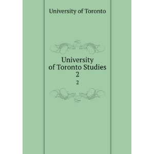    University of Toronto Studies. 2 University of Toronto Books