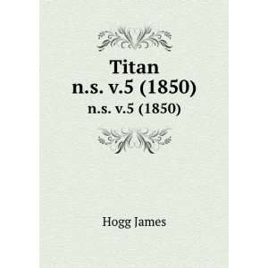  Titan. n.s. v.5 (1850) Hogg James Books