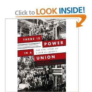  There is Power in a Union The Epic Story of Labor in 