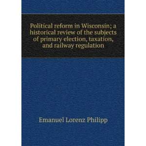 in Wisconsin; a historical review of the subjects of primary election 
