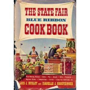  State Fair Blue Ribbon Cookbook: Lois J Hurley: Books