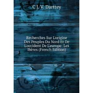   De Leurope Les IbÃ¨res (French Edition) C J. V. Darttey Books