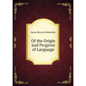   Of the Origin and Progress of Language James Burnett Monboddo Books