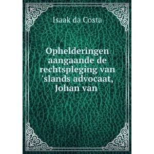   rechtspleging van slands advocaat, Johan van . Isaak da Costa Books