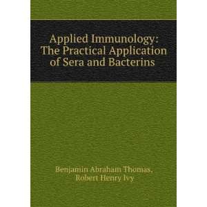   Sera and Bacterins . Robert Henry Ivy Benjamin Abraham Thomas Books