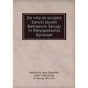  De vita et scriptis Sancti Jacobi Batnarum Sarugi in 