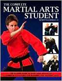 Complete Martial Arts Student The Master Guide to Basic and Advanced 