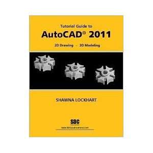  Tutorial Guide to AutoCAD 2011 Publisher: Schroff Development 