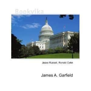  James A. Garfield Ronald Cohn Jesse Russell Books