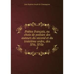   me ordre, des XVe, XVIe . 2 Jean Baptiste Joseph de Champagnac Books