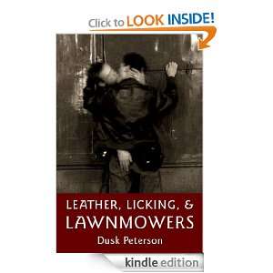 Leather, Licking, and Lawnmowers (Leather in Lawnville): Dusk Peterson 