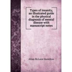 Types of insanity, an illustrated guide in the physical diagnosis of 