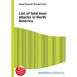  List of fatal bear attacks in North America Ronald Cohn 