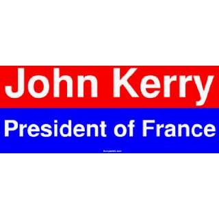  John Kerry President of France Bumper Sticker Automotive