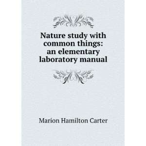   Things; An Elementary Laboratory Manual Carter Marion Hamilton Books
