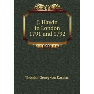   Haydn in London 1791 und 1792 Theodor Georg von Karajan Books
