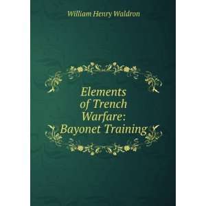  Elements of trench warfare,: William H. Waldron: Books
