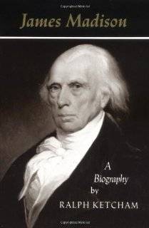 James Madison A Biography by Ralph Louis Ketcham (Paperback   March 