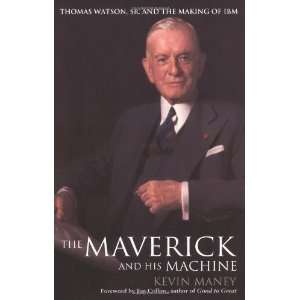   Watson, Sr. and the Making of IBM [Hardcover]: Kevin Maney: Books