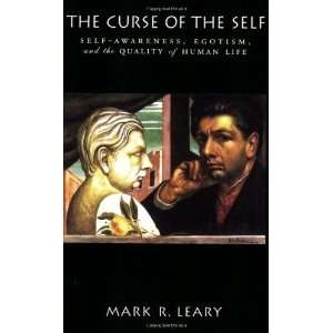  The Curse of the Self Self Awareness, Egotism, and the 