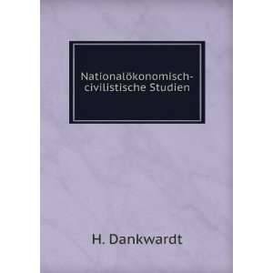  NationalÃ¶konomisch civilistische Studien H. Dankwardt Books