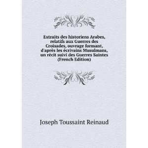   des Guerres Saintes (French Edition) Joseph Toussaint Reinaud Books