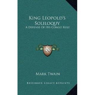 King Leopolds Soliloquy A Defense Of His Congo Rule by Mark Twain 