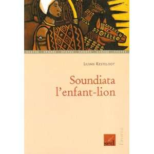    Soundiata, lenfant lion ; CM2 (9782868939791) Kesteloot Books