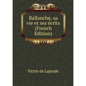   , sa vie et ses Ã©crits (French Edition) Victor de Laprade Books