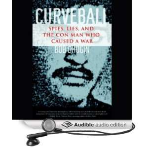  Curveball: Spies, Lies, and the Con Man Who Caused a War 