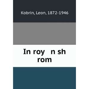  In roy n sh rom Leon, 1872 1946 Kobrin Books