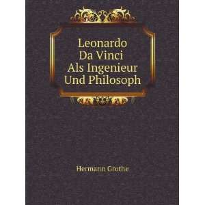   Leonardo Da Vinci Als Ingenieur Und Philosoph Hermann Grothe Books