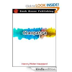 Cleopatra : Full Annotated version: Henry Rider Haggard:  