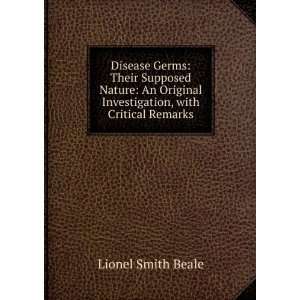   Germs; Their Real Nature: Lionel Smith Beale:  Books